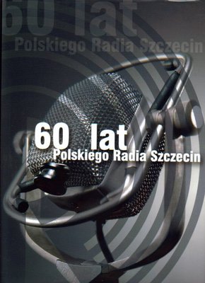 60 lat Polskiego Radia Szczecin