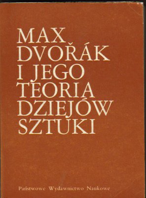 Max Dvorak i jego teoria dziejów sztuki