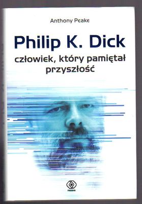 Philip K. Dick człowiek, który pamiętał przyszłość