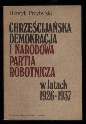 Chrześcijańska Demokracja i Narodowa Partia Robotnicza w latach 1926-1937