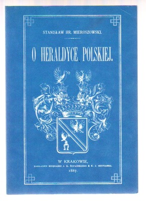 O heraldyce polskiej... reprint wydania z 1887 r..