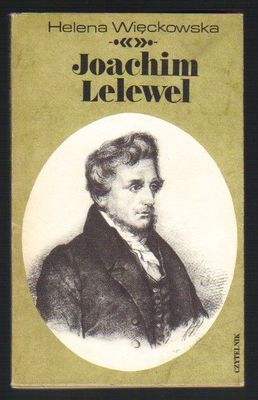 Joachim Lelewel. Uczony-polityk-człowiek