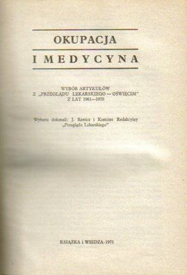 Okupacja i medycyna. Wybór artykułów z Przeglądu Lekarskiego-Oświęcim z lat 1961-1970