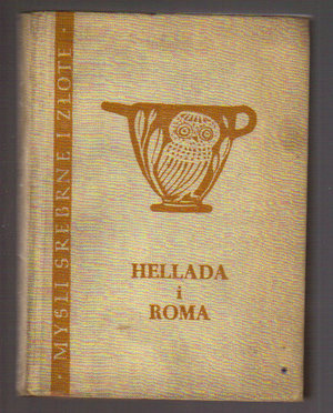 Hellada i Roma. Sentencje i aforyzmy zaczerpnięte z literatury grackiej i rzymskiej