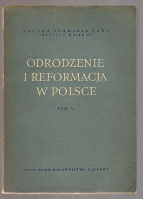Odrodzenie i Reformacja w Polsce..tom V