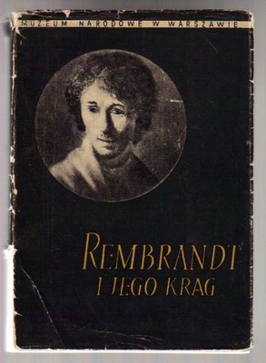 Rembrandt i jego krąg..katalog wystawy 15 marca - 30 kwietnia 1956 r