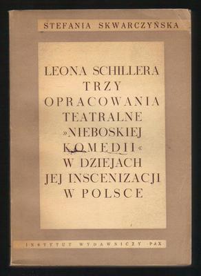Leona Schillera trzy opracowania teatralne "Nieboskiej komedii" w dziejach jej inscenizacji w Polsce