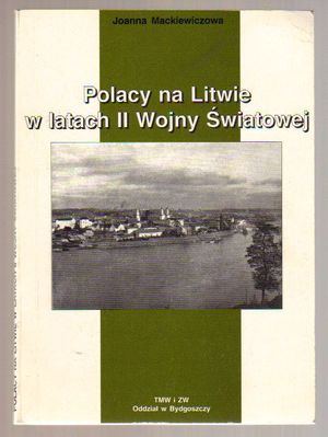 Polacy na Litwie w latach II Wojny Światowej
