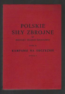 Polskie Siły Zbrojne w Drugiej Wojnie Światowej  tom II  Kampanie na obczyźnie  część 2