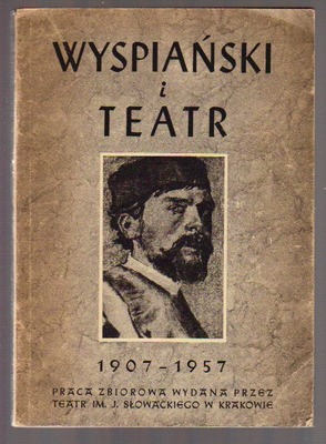 Wyspiański i teatr  1907 - 1957
