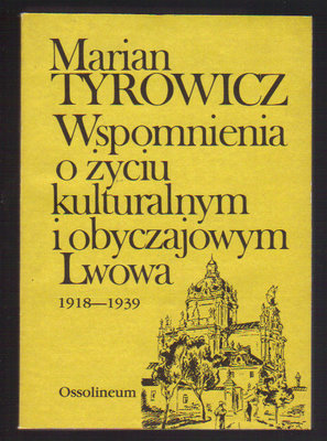 Wspomnienia o życiu kulturalnym i obyczajowym Lwowa 1818-1939