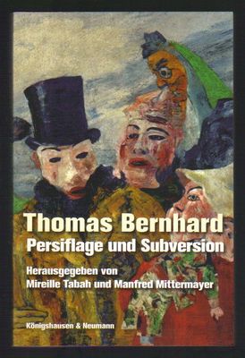 Thomas Bernhard. Persiflag und Subversion