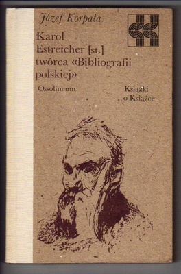 Karol Estreicher (st.) twórca "Bibliografii Polskiej"