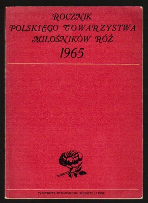 Rocznik Polskiego Towarzystwa Miłośników Róż 1965