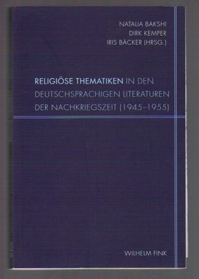 Religiose Thematiken in den deutschsprachigen Literaturen der Nachkriegszeit (1945-1955)