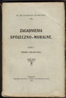 Zagadnienia społeczno-moralne..cz.I..Prawo własności..1911