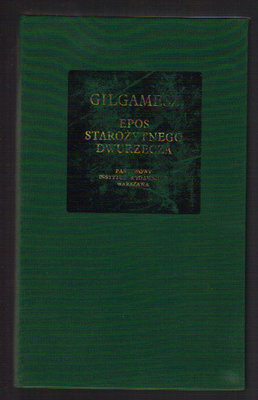 Gilgamesz.Epos starożytnego Dwurzecza..tł.R.Stiller