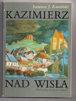 Kazimierz nad Wisłą.Miasto i ludzie