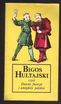 Bigos hultajski czyli dawne facecje i anegdoty polskie