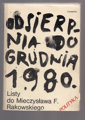 Od sierpnia do grudnia 1980.Listy do Mieczysława F.Rakowskiego