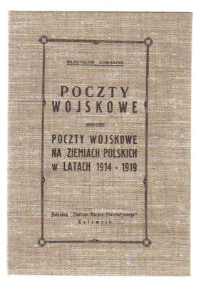 Poczty wojskowe + Poczty wojskowe na ziemiach polskich w latach 1914 - 1919   Reprinty