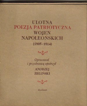 Ulotna poezja patriotyczna wojen napoleońskich 1805-1814..reprint..teczka