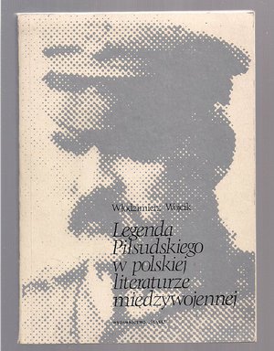 Legenda Piłsudskiego w polskiej literaturze międzywojennej