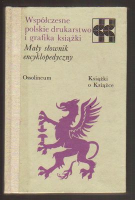 Współczesne polskie drukarstwo i grafika książki.Mały słownik encyklopedyczny
