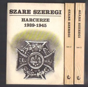 Szare Szeregi. Harcerze 1939 - 1945  tomy 1,2,3