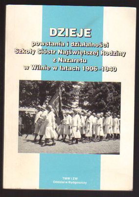 Dzieje powstania i działalności Szkoły Sióstr Najświętszej Rodziny z Nazaretu w Wilnie