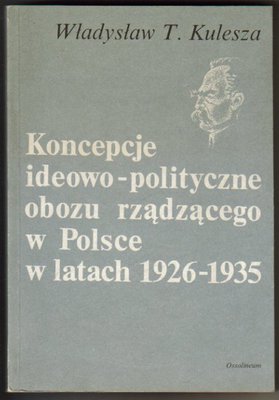 Koncepcje ideowo-polityczne obozu rządzącego w Polsce w latach 1926-1935