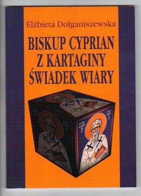 Biskup Cyprian z Kartaginy świadek wiary