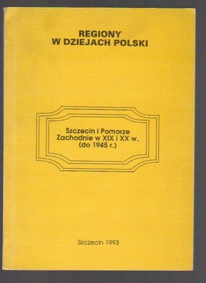 Szczecin i Pomorze Zachodnie w XIX i XX w. (do 1945 r.)
