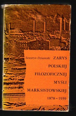 Zarys polskiej filozoficznej myśli marksistowskiej 1878 - 1939