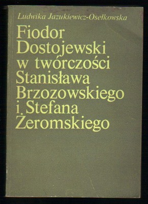 Fiodor Dostojewski w twórczości Stanisława Brzozowskiego i Stefana Żeromskiego...