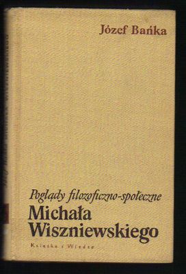 Poglądy filozoficzno-spoleczne Michała Wiszniewskiego