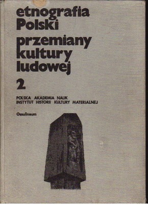 Etnografia polska  Przemiany kultury ludowej tom 2