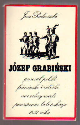 Józef Grabiński,generał polski,francuski i włoski,naczelny wódz powstania bolońskiego 1831 r