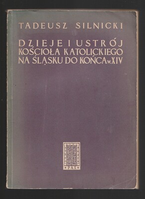 Dzieje i ustrój Kościoła Katolickiego na Śląsku do końca w.XIV
