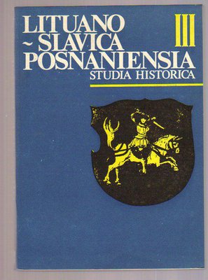 Lituano-Slavica Posnaniensia..Studia historyczne..cz.III
