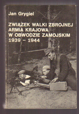 Związek Walki Zbrojnej,Armia Krajowa w obwodzie zamojskim 1939-1944.Szkice,wspomnienia,dokumenty