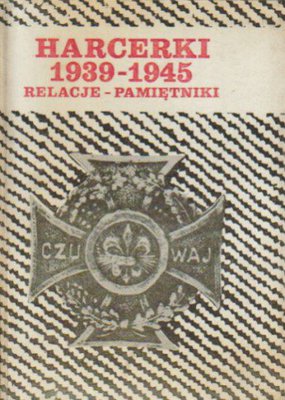 Harcerki 1939-1945..relacje,pamiętniki
