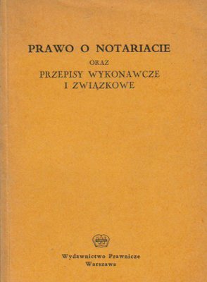 Prawo o notariacie oraz przepisy wykonawcze i związkowe..na 1.01.1962 r