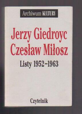 Jerzy Giedroyc Czesław Miłosz Listy 1952-1963