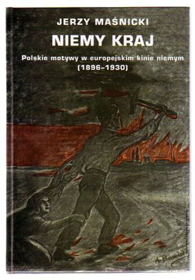 Niemy kraj.Polskie motywy w europejskim kinie niemym 1896-1930