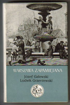 Warszawa zapamiętana.Ostatnie lata XIX stulecia
