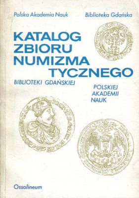 Katalog zbioru numizmatycznego Biblioteki Gdańskiej PAN