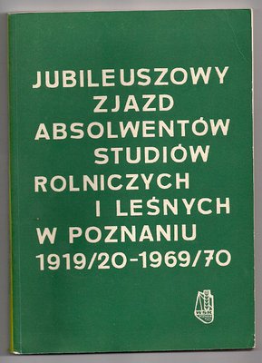 Jubileuszowy zjazd absolwentów studiów rolniczych i Leśnych w Poznaniu 1919-1969