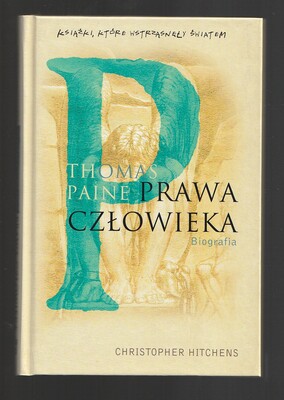 Thomas Paine. Prawa człowieka. Biografia