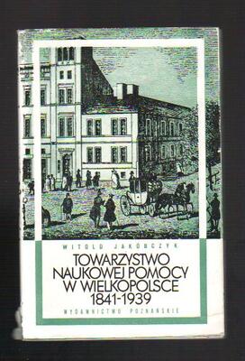 Towarzystwo Naukowej Pomocy w Wielkopolsce 1841-1939
